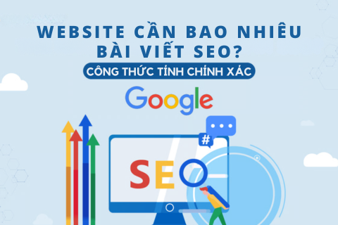 Website Cần Bao Nhiêu Bài Viết SEO? Công Thức Tính Chính Xác